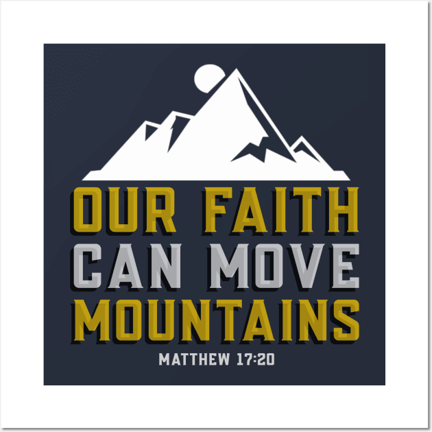 Matthew 17:20 Bible Verse Our Faith Can Move Mountains - Christian Wall Art by ChristianShirtsStudios